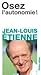Osez l'autonomie ! by Jean-Louis Étienne