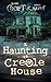 The Haunting of the Creole House