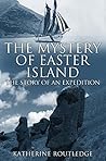 The Mystery of Easter Island by Katherine Routledge