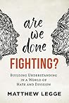 Are We Done Fighting?: Building Understanding in a World of Hate and Division Book cover for Are We Done Fighting?: Building Understanding in a World of Hate and Division