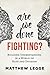 Are We Done Fighting?: Building Understanding in a World of Hate and Division