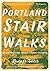 Portland Stair Walks: Explore Portland, Oregon's Public Stairways (Travel)