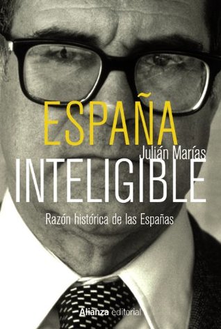 Portada de España inteligible: Razón histórica de las Españas, de Julián Marías