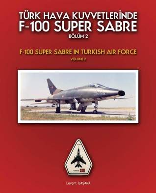 F-100 Super Sabre in Turkish Air Force, Volume-2 (Paperback)