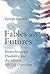 Fables and Futures: Biotechnology, Disability, and the Stories We Tell Ourselves (The MIT Press)