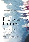 Fables and Futures by George Estreich Fables and Futures by George Estreich