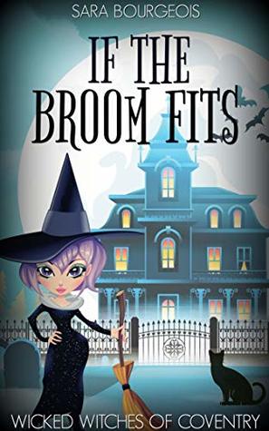 If the Broom Fits (Wicked Witches of Coventry #1)