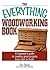 The Everything Woodworking Book: A Beginner's Guide To Creating Great Projects From Start To Finish (Everything® Series)
