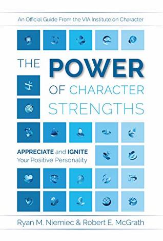 The Power of Character Strengths: Appreciate and Ignite Your Positive Personality (Kindle Edition)