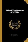 Méthode Pour Converser Avec Dieu... (French Edition)