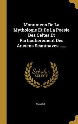 Monumens De La Mythologie Et De La Poesie Des Celtes Et Particulierement Des Anciens Scaninaves ......