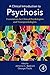 A Clinical Introduction to Psychosis: Foundations for Clinical Psychologists and Neuropsychologists