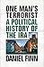 One Man’s Terrorist: A Political History of the IRA