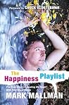 The Happiness Playlist: The True Story Of Healing My Heart With Feel-Good Music
