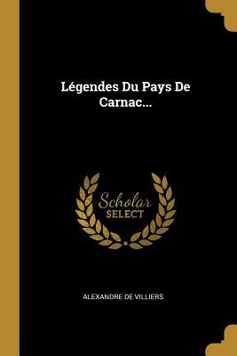 Légendes Du Pays De Carnac... (French Edition)