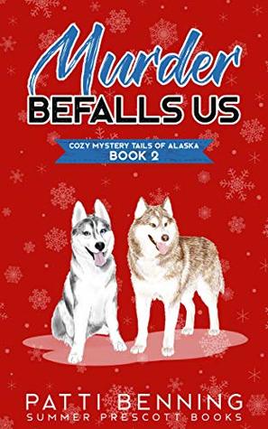 Murder Befalls Us (Cozy Mystery Tails of Alaska #2)