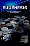 Eugénesis: I Antología Ciencia Ficción Cruce de Caminos (Spanish Edition)