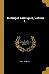 Mélanges Asiatiques, Volume 1
