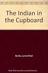 The Indian in the Cupboard The Indian in the Cupboard