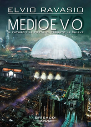 Medioevo. Il futuro è la porta, il passato la chiave