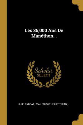 Les 36,000 Ans De Manéthon... (French Edition)