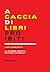 A caccia di libri proibiti by Simone Berni