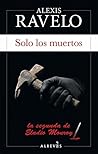 Solo los muertos (Serie Eladio Monroy nº 2) (Spanish Edition)