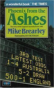 Phoenix from the Ashes: The Story of the England-Australia Series 1981