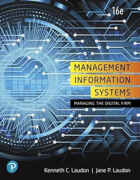 Management Information Systems: Managing the Digital Firm