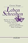 Leben schreiben: Die Klassik, die Romantik und der Ort der Frauen Leben schreiben: Die Klassik, die Romantik und der Ort der Frauen