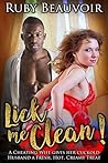 Lick Me Clean!: A Cheating Wife Gives Her Husband a Fresh, Hot, Sticky Treat