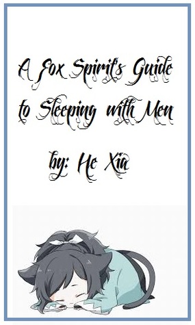 不想睡男人的狐狸精都不是正经狐狸精 [A Fox Spirit’s Guide to Sleeping with Men] (Webnovel)