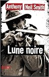 Lune noire by Anthony Neil Smith