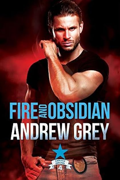 Fire and Obsidian (Carlisle Deputies, #4)