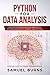 Python For Data Analysis: Master the Basics of Data Analysis in Python Using Numpy, Pandas and IPython (Step-by-Step Tutorial for Beginners)