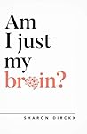 Am I Just My Brain?
