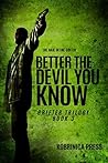 Better The Devil You Know: Grifter Trilogy - Book 3 (Grifter Trilogy: Better To Give Than Deceive, Better Off Dead, and Better The Devil You Know)
