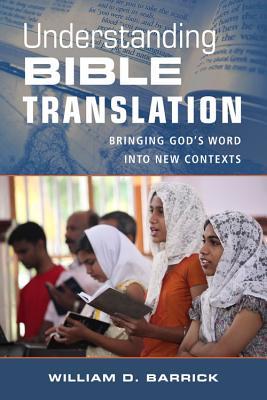 Understanding Bible Translation: Bringing God's Word into New Contexts