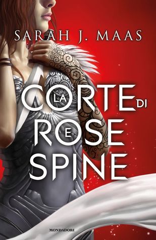 La corte di rose e spine (La Corte di Rose e Spine, #1)