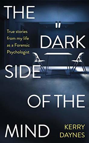The Dark Side of the Mind: True Stories from My Life as a Forensic Psychologist (Kindle Edition)