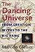The Dancing Universe: From Creation Myths to the Big Bang (Understanding Science and Technology)