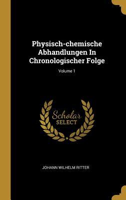 Physisch-chemische Abhandlungen In Chronologischer Folge; Volume 1 (German Edition)