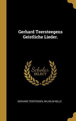 Gerhard Teersteegens Geistliche Lieder.