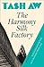 The Harmony Silk Factory