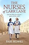 The Nurses of Lark Lane by Pam Howes