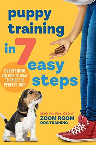 Puppy Training in 7 Easy Steps: Everything You Need to Know to Raise the Perfect Dog (Kindle Edition)