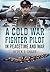A Cold War Fighter Pilot in...