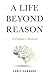 A Life Beyond Reason by Chris Gabbard