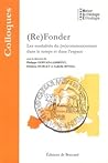 (Re)fonder - Les modalités du (re)commencement dans le temps et dans l'espace