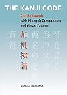 The Kanji Code: See the Sounds with Phonetic Components and Visual Patterns The Kanji Code: See the Sounds with Phonetic Components and Visual Patterns